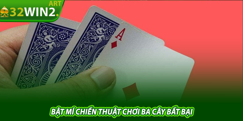 Bật mí cách chơi ba cây và chiến thuật chơi ba cây bất bại