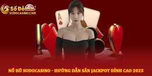 Nổ hũ Sodocasino - Hướng dẫn săn jackpot đỉnh cao 2025