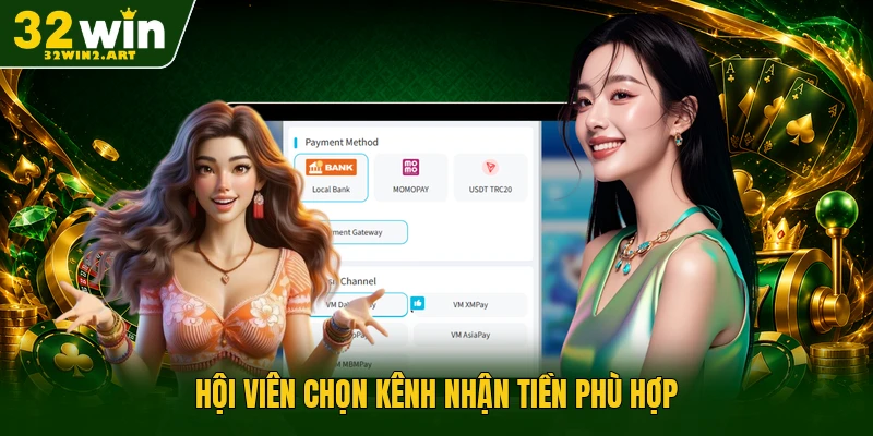 Hội viên chọn kênh nhận tiền phù hợp