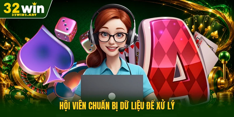 Hội viên chuẩn bị dữ liệu để xử lý
