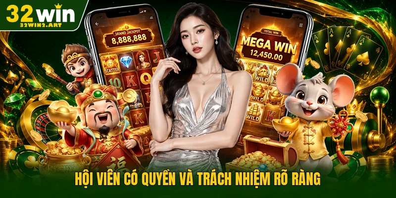 Hội viên có quyền và trách nhiệm rõ ràng